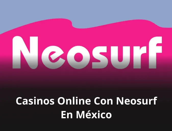 Casinos online con Neosurf en México