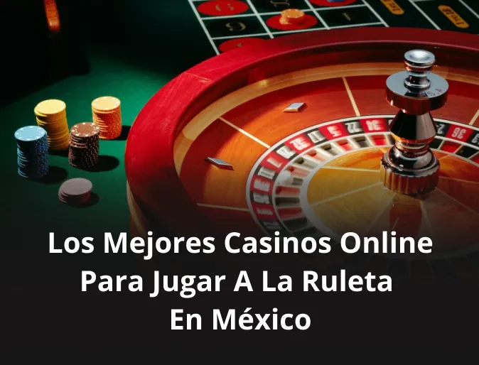 Mejores casinos en línea para jugar a ruleta en México