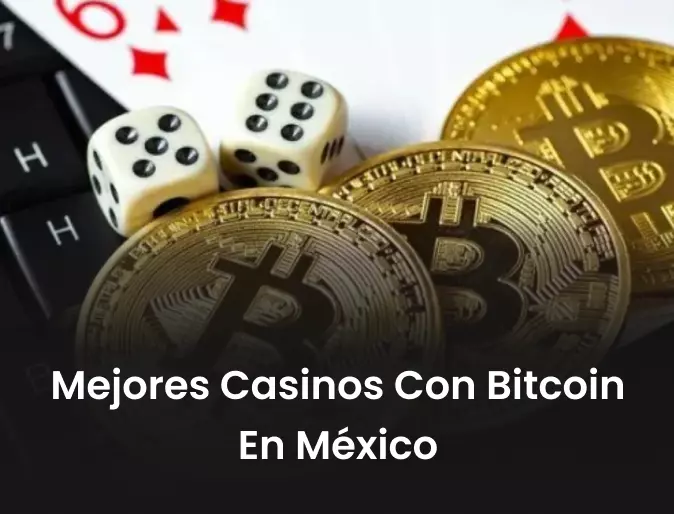 Los mejores casinos con Bitcoin en México